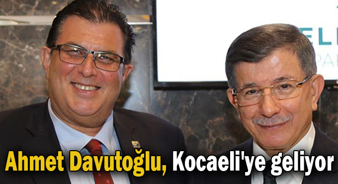 Ahmet Davutoğlu, Kocaeli'ye geliyor