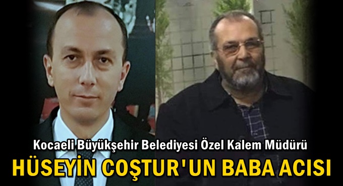 Hüseyin Çoştur'un baba acısı!