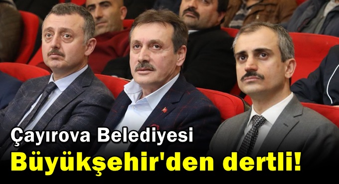 Çayırova Belediyesi Büyükşehir’den dertli