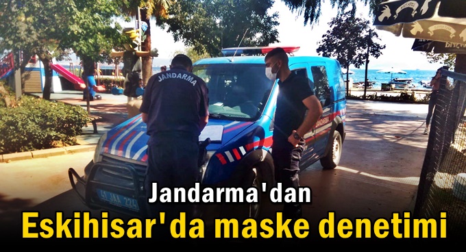 Jandarma Eskihisar’da denetim yaptı!