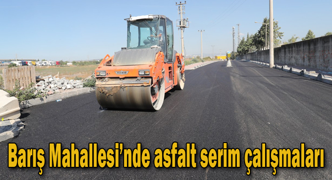 Barış Mahallesi’nde  asfalt serim çalışmaları