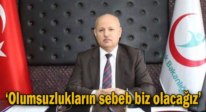 ‘Olumsuzlukların sebebiz olacağız’