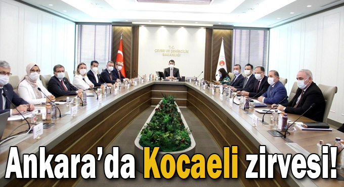 Ankara’da Kocaeli zirvesi!