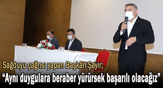 Aynı duygulara beraber yürürsek başarılı olacağız