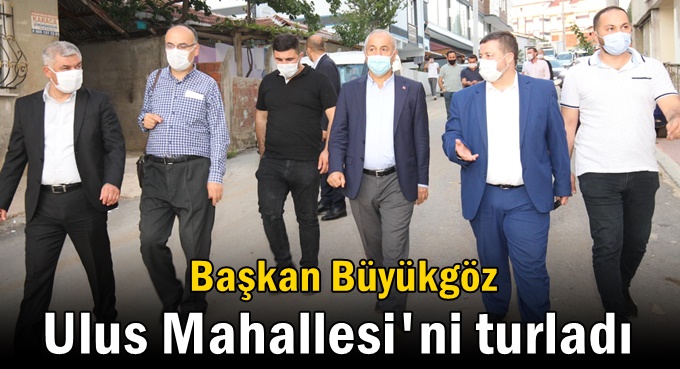 Başkan Büyükgöz Ulus’u turladı