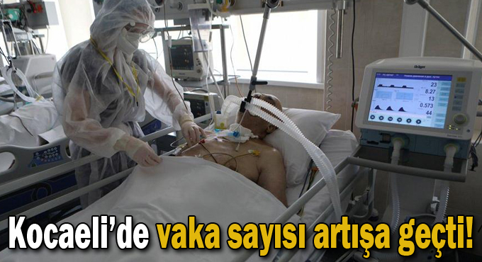 Kocaeli'de vaka sayısı artışa geçti!