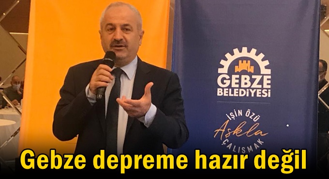 Gebze’nin yapılarının yüzde 60’nı depreme hazır değil