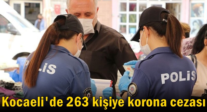 Kocaeli'de 263 kişiye korona cezası