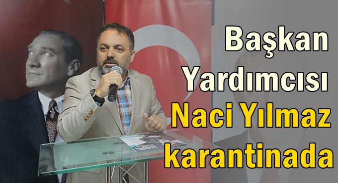 Başkan Yardımcısı Yılmaz karantinada