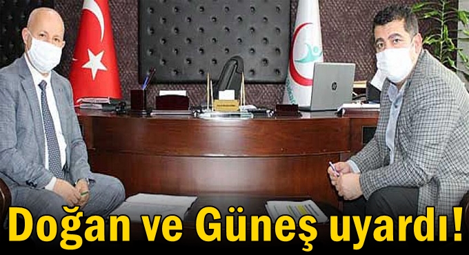 Doğan ve Güneş uyardı!