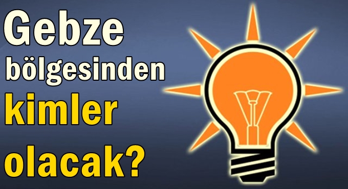 Gebze bölgesinden kimler olacak?