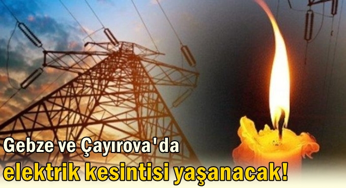 İki ilçede elektrikler saatlerce olmayacak!