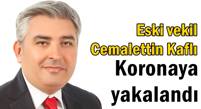 Cemalettin Kaflı koronaya yakalandı!