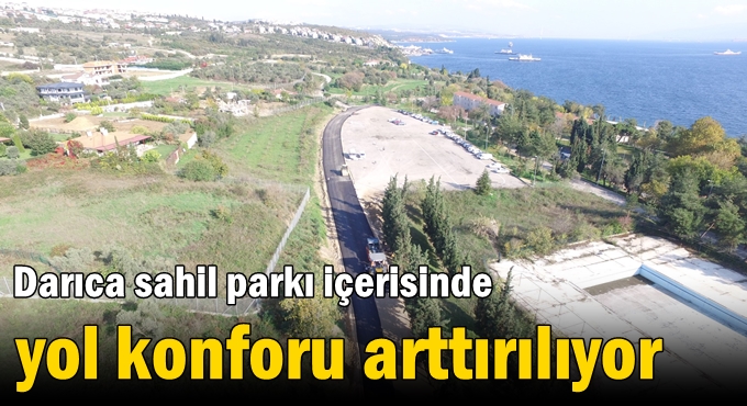 Darıca sahil parkı içerisinde yol konforu arttırılıyor