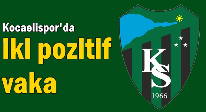 Kocaelispor'da iki pozitif vaka