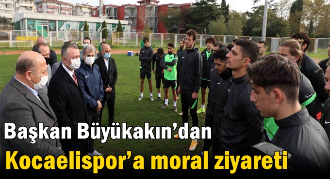 Başkan Büyükakın’dan Kocaelispor’a moral ziyareti