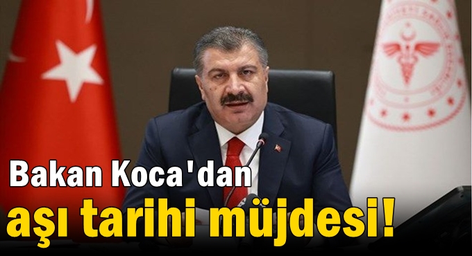 Bakan Koca'dan aşı tarihi müjdesi!