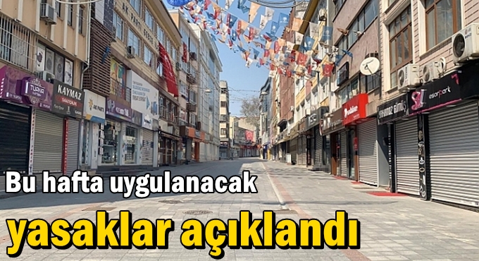 Bu hafta uygulanacak yasaklar açıklandı