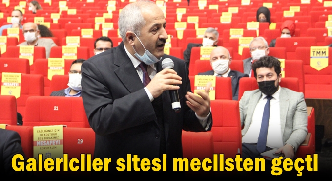 Galericiler sitesi meclisten geçti