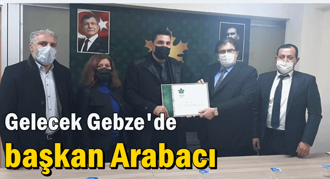 Gelecek Gebze'de başkan Arabacı