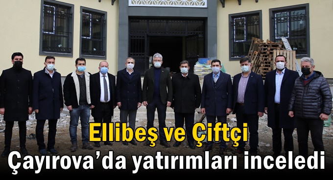 Çiftçi ve Ellibeş Çayırova’da yatırımları inceledi