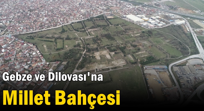 Kocaeli’ye 750 futbol sahası büyüklüğünde Millet Bahçesi