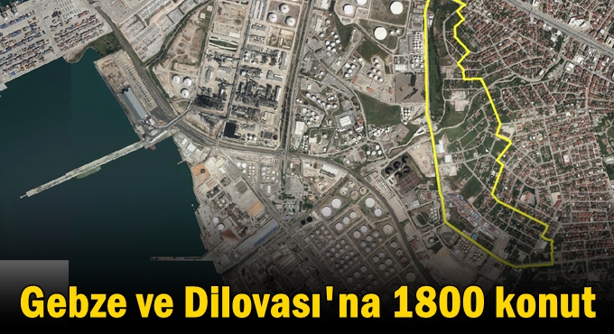 Dilovası, İzmit, Gebze, Derince ve Körfez’e  6864 konut