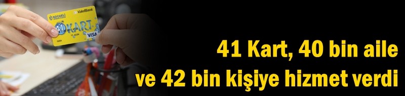 41 Kart, 40 bin aile ve 42 bin kişiye hizmet verdi