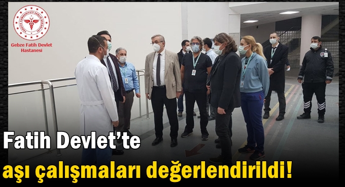 Fatih Devlet’te aşı çalışmaları değerlendirildi!