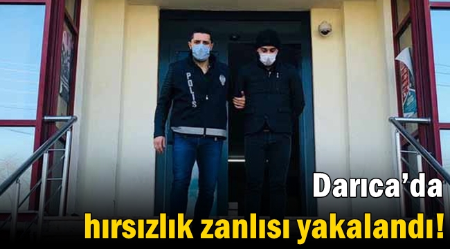 Darıca’da hırsızlık zanlısı yakalandı!