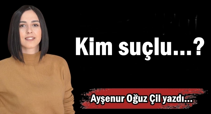 Kim suçlu…?