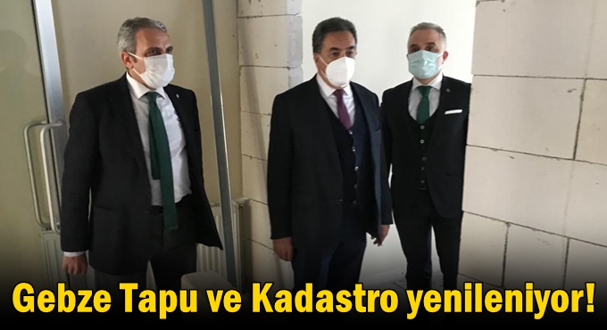 Gebze Tapu ve Kadastro yenileniyor!