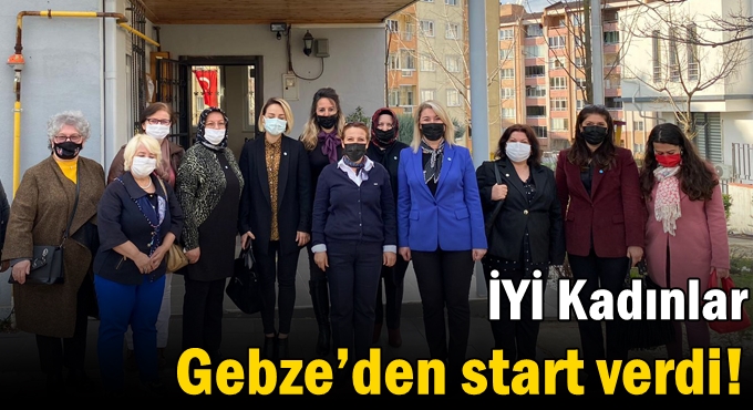 İYİ Kadınlar Gebze’den start verdi!