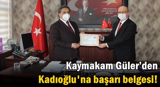 Kaymakam Güler’den Kadıoğlu'na başarı belgesi!