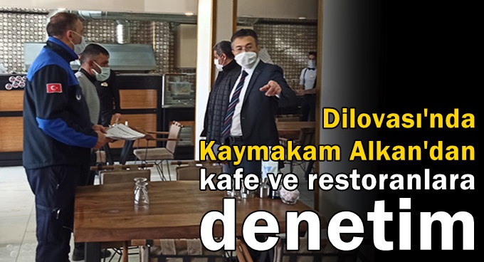 Kaymakam Alkan’dan kafe ve restoranlara denetim