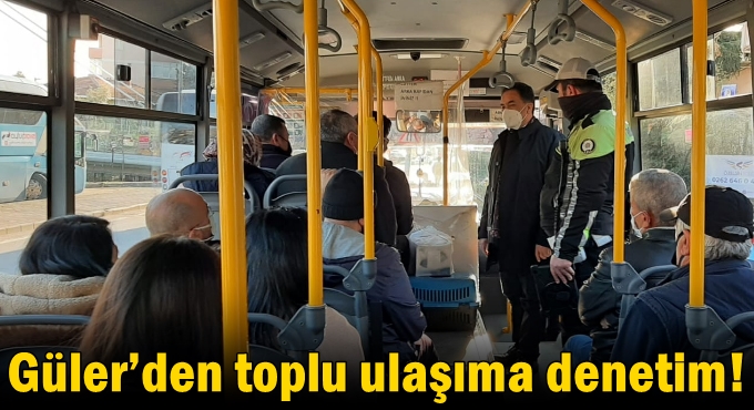 Güler’den toplu ulaşıma denetim!