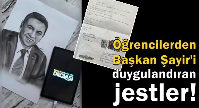 Öğrencilerin jestleri Başkan Şayir’i duygulandırdı!