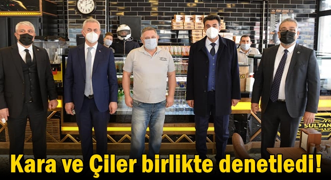 Kara ve Çiler birlikte denetledi!