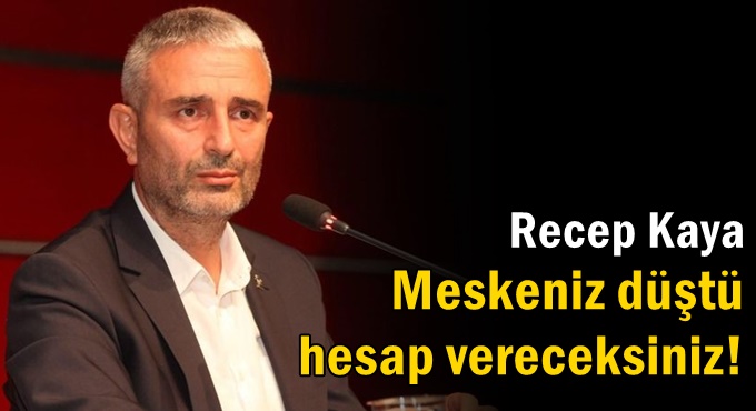 Kaya: “Maskeniz düştü, milletimize hesap vereceksiniz”