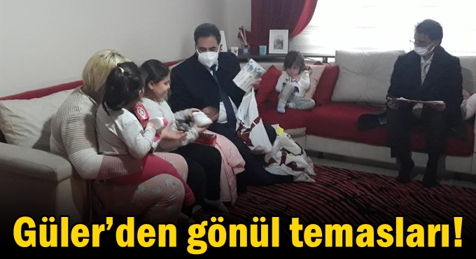 Güler’den gönül temasları!