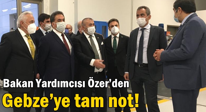 Bakan Yardımcısı Özer’den Gebze’ye tam not!