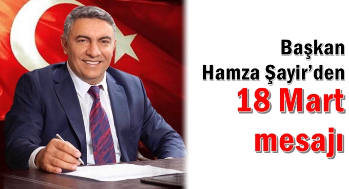 Başkan Hamza Şayir’den 18 Mart mesajı