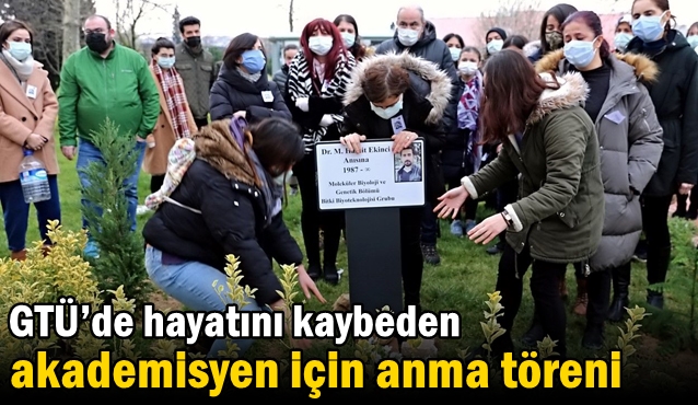 GTÜ’de hayatını kaybeden akademisyen için anma töreni