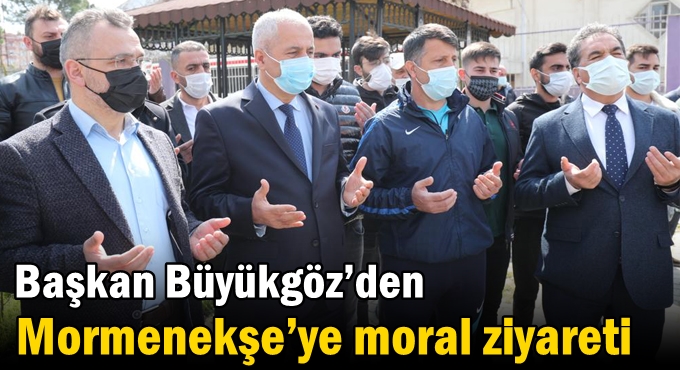 Büyükgöz’den  Mormenekşe’ye Moral ziyareti