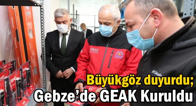 Büyükgöz duyurdu; Gebze’de GEAK Kuruldu