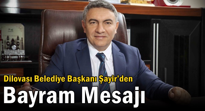 Dilovası Belediye Başkanı Şayir’den Bayram Mesajı