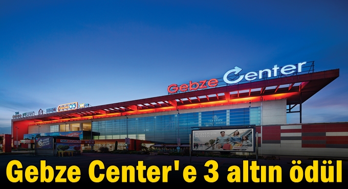 Gebze Center'e 3 altın ödül