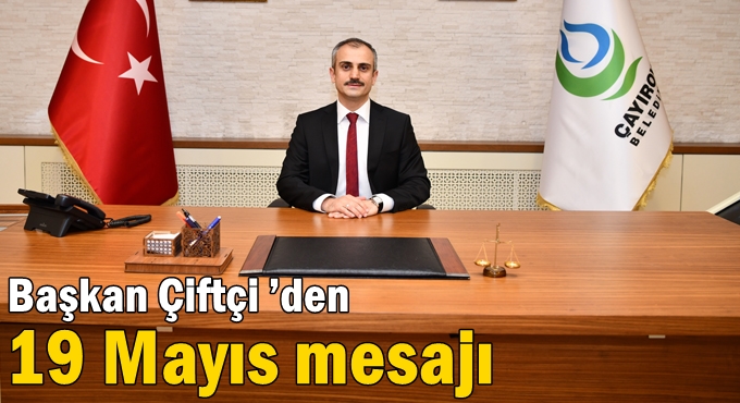 Başkan Çiftçi ’den 19 Mayıs mesajı