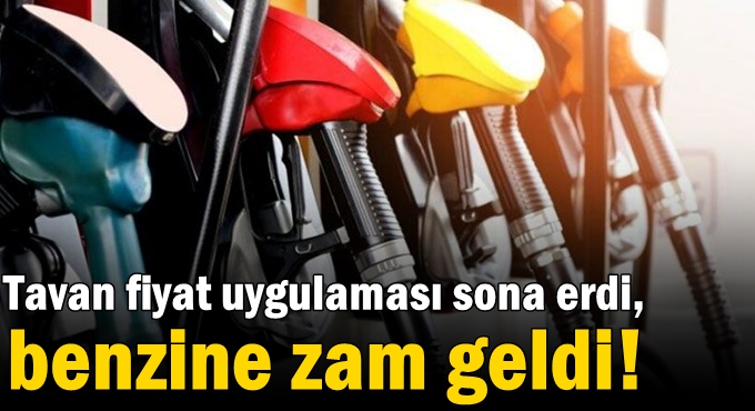 Tavan fiyat uygulaması sona erdi, benzine zam geldi!