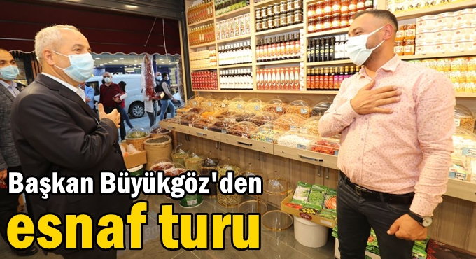 Başkan Büyükgöz'den esnaf turu